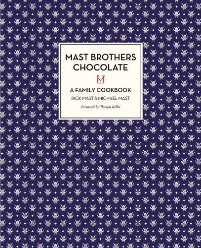 Mast Brothers Chocolate: A Family Cookbook