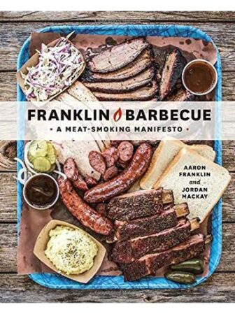 Franklin Barbecue: A Meat-Smoking Manifesto